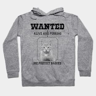 Wanted! Cats Me Protect Babies Hoodie